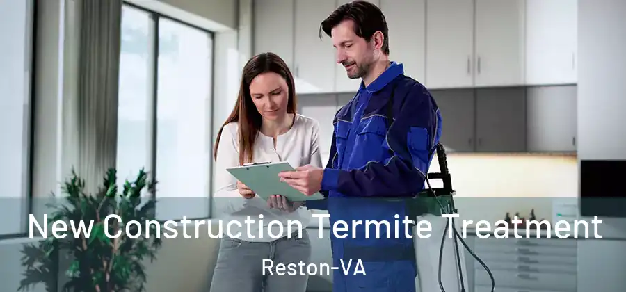 New Construction Termite Treatment Reston-VA